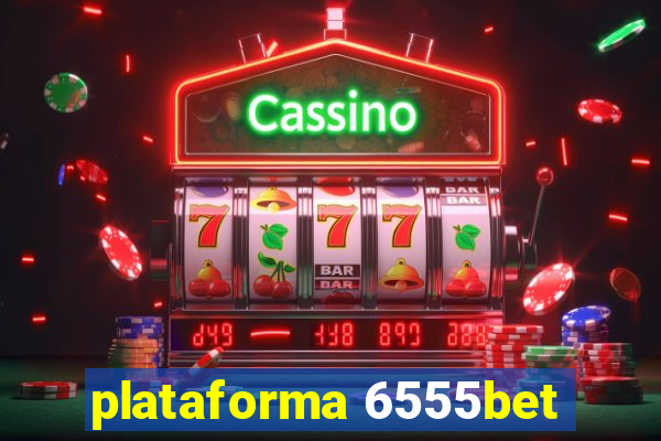 plataforma 6555bet